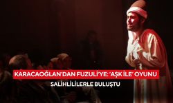 Karacaoğlan’dan Fuzuli’ye: ‘aşk ile’ oyunu Salihlililerle buluştu