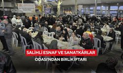 Salihli Esnaf ve Sanatkârlar Odası’ndan birlik iftarı