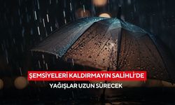 Şemsiyeleri kaldırmayın Salihli’de yağışlar uzun sürecek