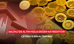 Salihli’de altın hızla değer kaybediyor! Çeyrek 12 bin altına indi