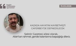 Kazada hayatını kaybetmişti, Caferbey’de defnedilecek