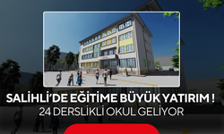 Salihli’de eğitime büyük yatırım ! 24 derslikli okul geliyor