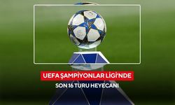 UEFA Şampiyonlar Ligi'nde son 16 turu heyecanı