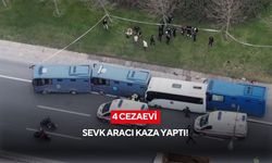 4 cezaevi sevk aracı kaza yaptı!