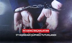 İki genci bıçaklayan 17 yaşındaki şüpheli tutuklandı