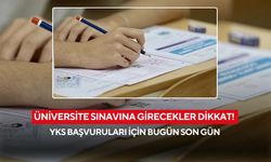 2026-YKS başvuru işlemleri bugün sona eriyor