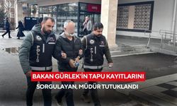 Bakan Gürlek’in tapu kayıtlarını sorgulayan, müdür tutuklandı