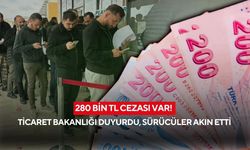 Ticaret Bakanlığı duyurdu: 280 bin TL cezayı duyan sürücüler akın etti!