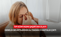 Tıp dünyasını şaşırtan olay! Gebelik belirtilerinin altından o hastalık çıktı