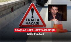 Araçlar kafa kafaya çarpıştı: 1 Ölü, 2 Yaralı
