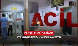 Piknik tüpü faciası! 1 yaşındaki bebek hayatını kaybetti