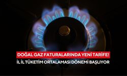 Doğal gaz faturalarında yeni tarife! İl il tüketim ortalaması dönemi başlıyor
