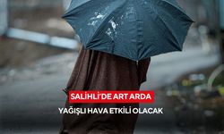 Salihli’de art arda yağışlı hava etkili olacak
