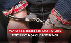 Manisa ile birlikte 8 İlde yasa dışı bahis, tefecilik ve kaçakçılığa operasyon