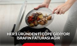 Her 3 üründen 1’i çöpe gidiyor! İsrafın faturası ağır