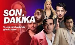 14 ünlü isim hakkında gözaltı kararı