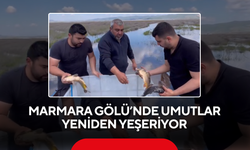 Marmara Gölü’nde umutlar yeniden yeşeriyor