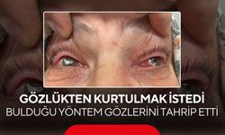 52 yaşındaki kadın bulduğu yöntemi gözlerine damlatınca görme yetisini kaybetti...
