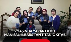 9 yaşında yazar oldu: Manisalı İlbars’tan Titanic kitabı