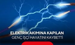 Elektrik akımı can aldı: Henüz 20 yaşındaydı