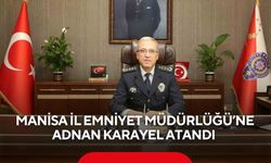 Manisa İl Emniyet Müdürlüğü’ne Adnan Karayel atandı