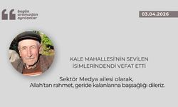 Kale Mahallesi’nin sevilen isimlerindendi vefat etti