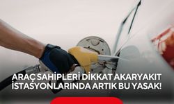 Araç sahipleri dikkat akaryakıt istasyonlarında artık bu yasak!