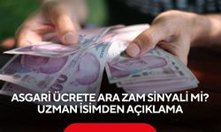 Asgari ücrete ara zam sinyali mi? Uzman isimden açıklama