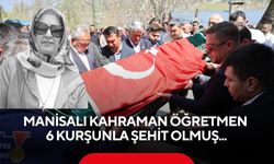 Manisalı öğretmen 6 kurşunla şehit oldu: Öğrencilerine siper olmuştu