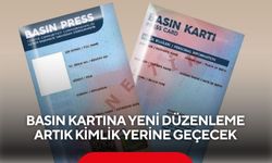 Basın kartına yeni düzenleme, artık kimlik yerine geçecek