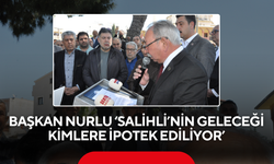 Nurlu’dan sert açıklama… ‘Salihli’nin geleceği kimlere ipotek ediliyor’