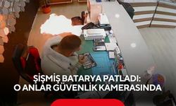 Şişmiş batarya patladı: O anlar güvenlik kamerasında