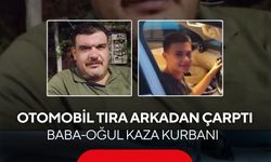 Baba-oğul kaza kurbanı