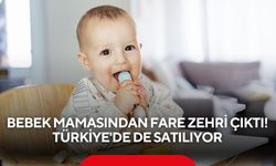 Bebek mamasından fare zehri çıktı! Türkiye'de de satılıyor