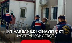 İntihar sanıldı, cinayet çıktı! JASAT’tan şok gerçek