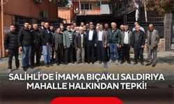 Salihli’de imama bıçaklı saldırıya mahalle halkından tepki!