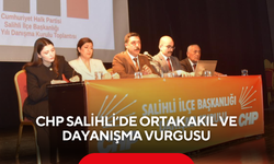CHP Salihli’de ortak akıl ve dayanışma vurgusu