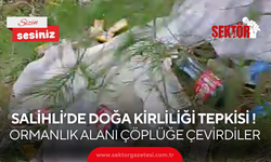 Salihli’de doğa kirliliği tepkisi ! Ormanlık alanı çöplüğe çevirdiler