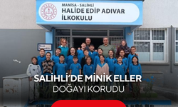 Salihli’de minik eller doğayı korudu