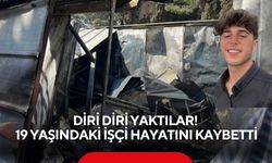 İlk işinde dehşet: 19 yaşındaki genç diri diri yakıldı