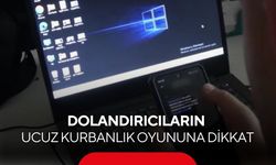 Dolandırıcıların ucuz kurbanlık oyununa dikkat