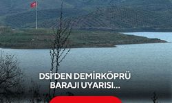 DSİ’den Demirköprü Barajı uyarısı… ‘İzinsiz ekim yapılan alanlar su altında kalabilir’