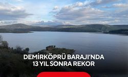 Demirköprü Barajı’nda 13 yıl sonra rekor