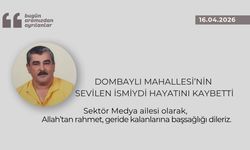 Dombaylı Mahallesi’nin sevilen isimlerindendi hayatını kaybetti