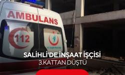 Salihli’de inşaat kazası: 3’üncü kattan düşen işçi yaralandı