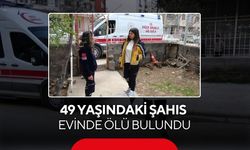 49 yaşındaki şahıstan acı haber: Evinde ölü bulundu