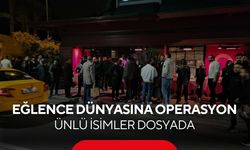 Eğlence mekanlarına uyuşturucu ve fuhuş baskını... Ünlü isimler gözaltında