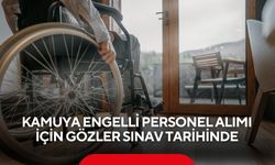 Kamuya engelli personel alımı için sınav tarihi belli oldu
