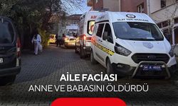 Aile katliamı: Anne ve babasını öldürüp canına kıydı
