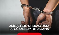 26 ilde FETÖ operasyonu: 90 gözaltı, 69 tutuklama